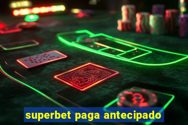 superbet paga antecipado